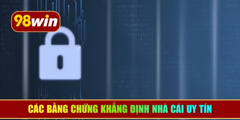 Các bằng chứng khẳng định nhà cái uy tín