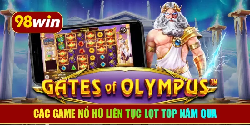 Các game nổ hũ liên tục lọt top năm qua