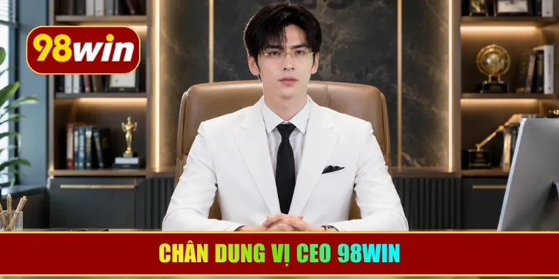 Chân dung vị CEO 98WIN