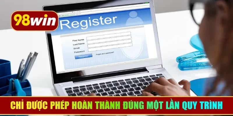 Chỉ được phép hoàn thành đúng một lần quy trình