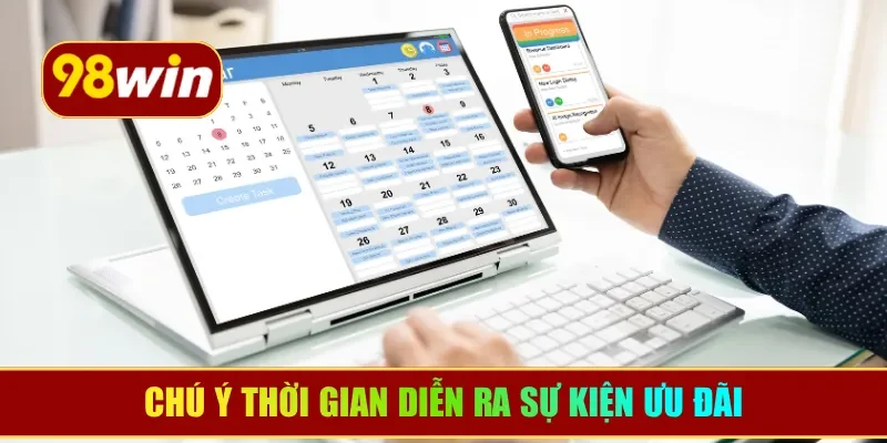 Chú ý thời gian diễn ra sự kiện ưu đãi