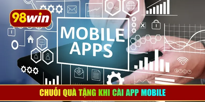 Chuỗi quà tặng khi cài app mobile
