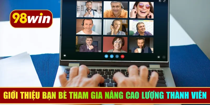 Giới thiệu bạn bè tham gia - Ưu đãi nâng cao số lượng thành viên