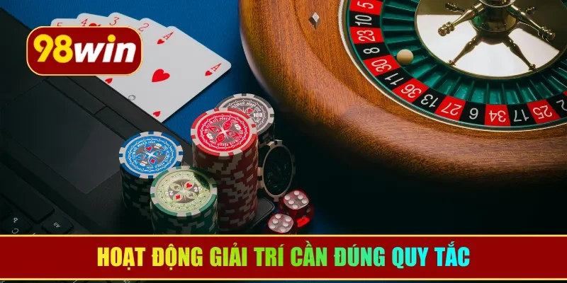 Hoạt động giải trí cần đúng quy tắc