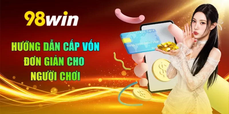 Hướng dẫn cấp vốn đơn giản cho người chơi