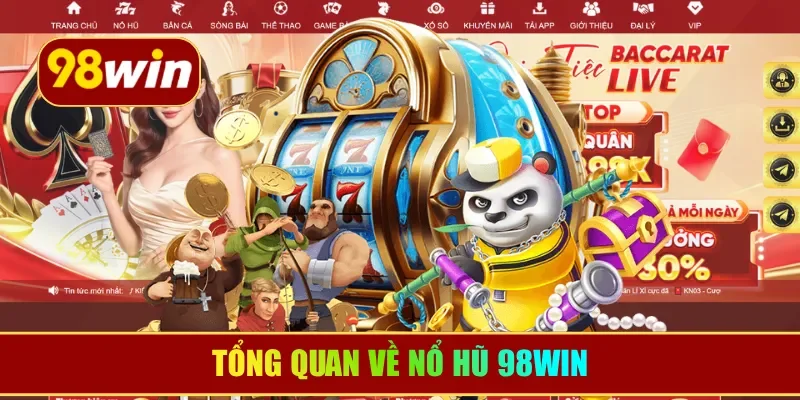Tổng quan về nổ hũ 98WIN