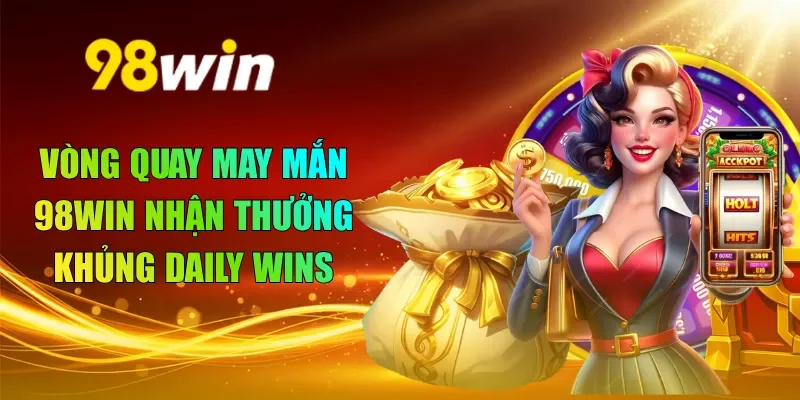 Vòng quay may mắn 98WIN